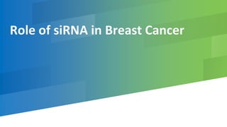 Role of siRNA in Breast Cancer
 