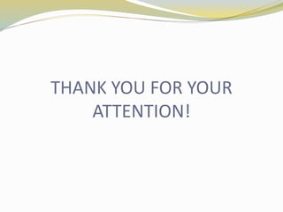 THANK YOU FOR YOUR
ATTENTION!
 