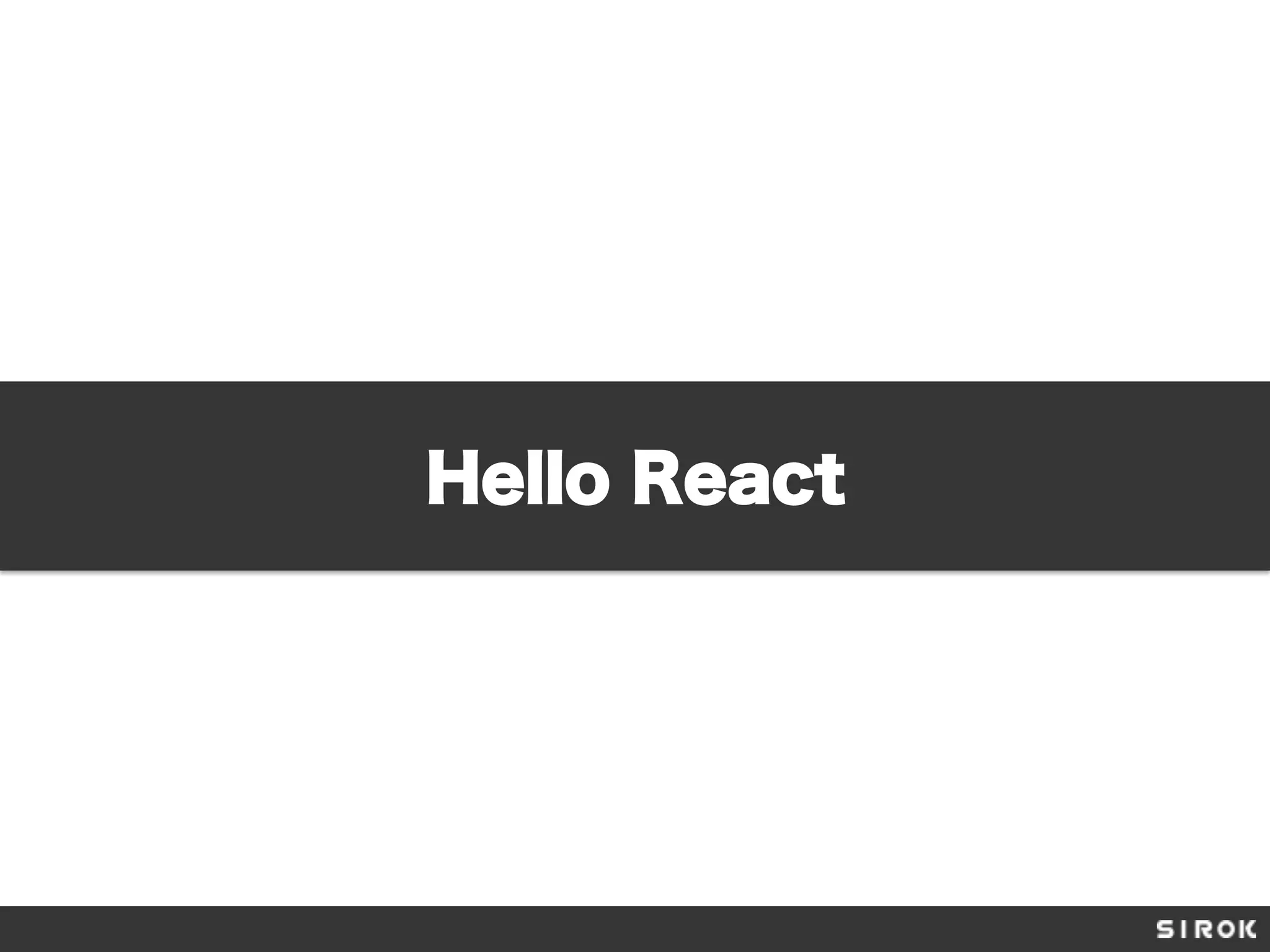 Hello React
 