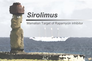 Mamalian Target of Rapamycin inhibitor Sirolimus 
