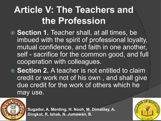 Article V: The Teachers and
the Profession
 Section 1. Teacher shall, at all times, be
imbued with the spirit of professi...