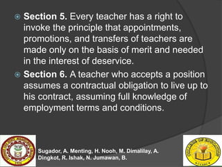  Section 5. Every teacher has a right to
invoke the principle that appointments,
promotions, and transfers of teachers ar...
