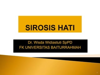 Dr. Wisda Widiastuti SpPD
FK UNIVERSITAS BAITURRAHMAH
1
 