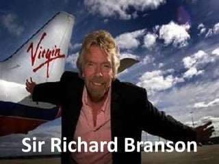 Sir Richard Branson
 