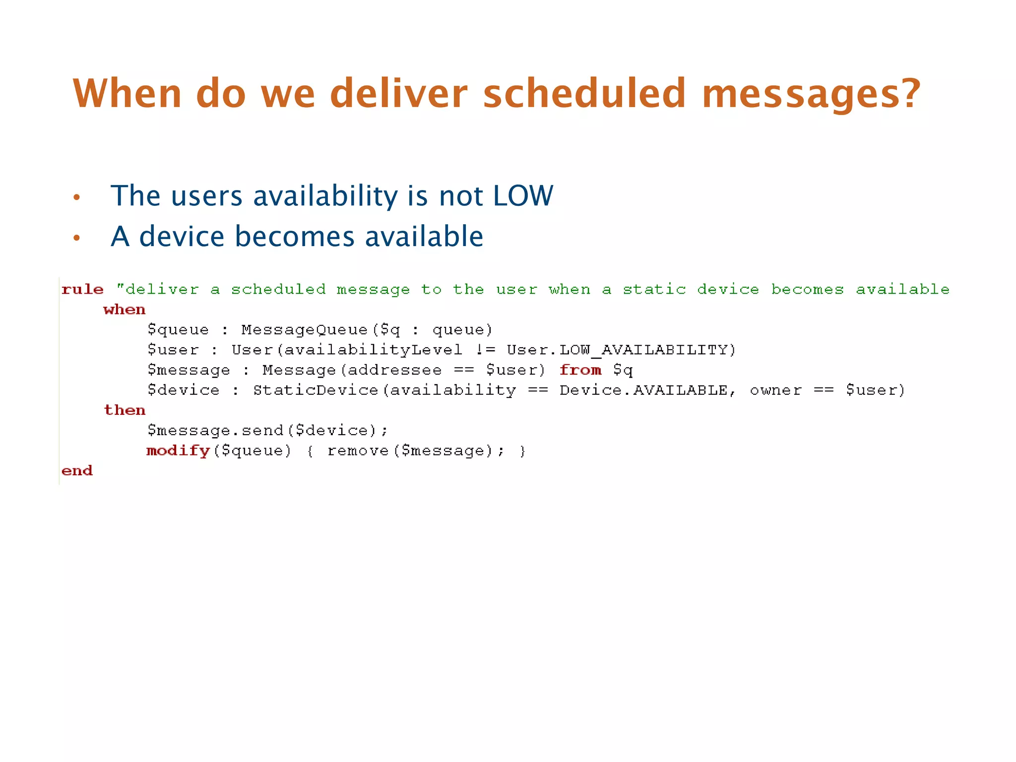 When do we deliver scheduled messages?

•   The users availability is not LOW
•   A device becomes available
 