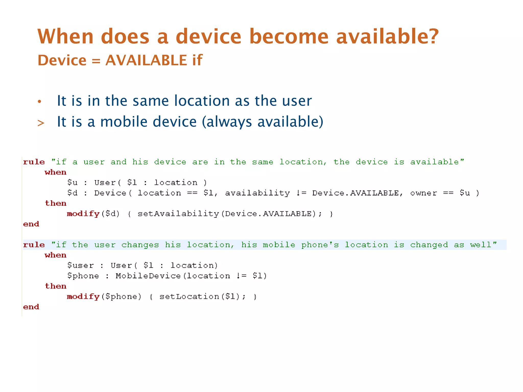 When does a device become available?
Device = AVAILABLE if

• It is in the same location as the user
> It is a mobile device (always available)
 