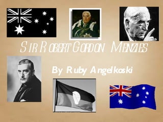 Sir Robert Gordon  Menzies  By Ruby Angelkoski   