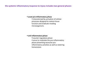 the systemic inflammatory response to injury includes two general phases:




                        acute pro-inflammat...