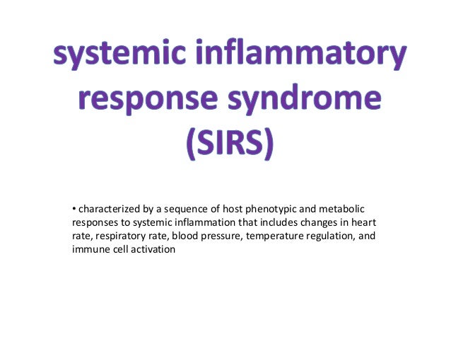 systemic inflammatory response syndrome sirs Systemic inflammatory response syndrome (sirs) is an inflammatory state affecting the whole body, frequently a response of the immune system to infection, but not. systemic inflammatory response syndrome sirs Systemic inflammatory response syndrome (sirs) is an inflammatory state affecting the whole body, frequently a response of the immune system to infection, but not.