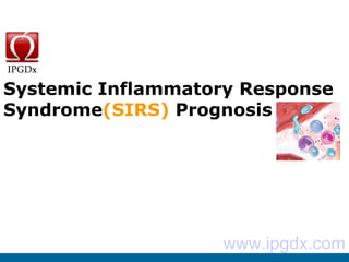 Systemic Inflammatory Response Syndrome (SIRS)   Prognosis   www.ipgdx.com 