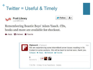 +
    Twitter = Useful & Timely
 