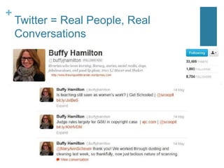 +
    Twitter = Real People, Real
    Conversations
 