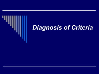 Diagnosis of Criteria 