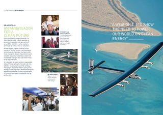 SOLAR IMPULSE
AN AMBASSADOR	
FOR A 	
CLEAN FUTURE
One could easily imagine oneself in a
Jules Verne novel: a team wanting ...