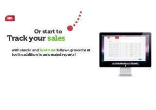 Or start to

Track your sales
with simple and Real-time follow-up merchant
tool in addition to automated reports!

 