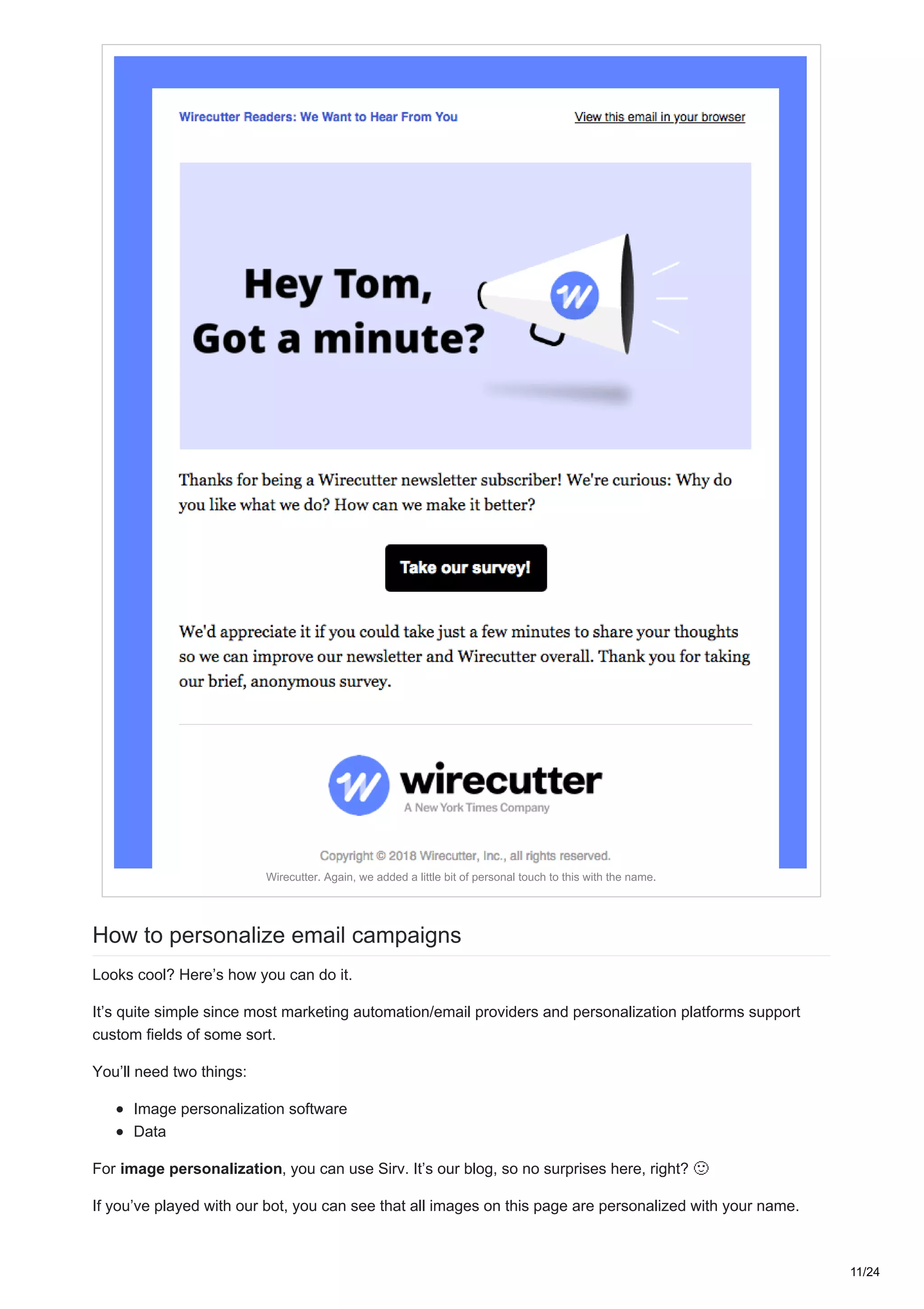 Wirecutter. Again, we added a little bit of personal touch to this with the name.
How to personalize email campaigns
Looks cool? Here’s how you can do it.
It’s quite simple since most marketing automation/email providers and personalization platforms support
custom fields of some sort.
You’ll need two things:
Image personalization software
Data
For image personalization, you can use Sirv. It’s our blog, so no surprises here, right?
If you’ve played with our bot, you can see that all images on this page are personalized with your name.
11/24
 