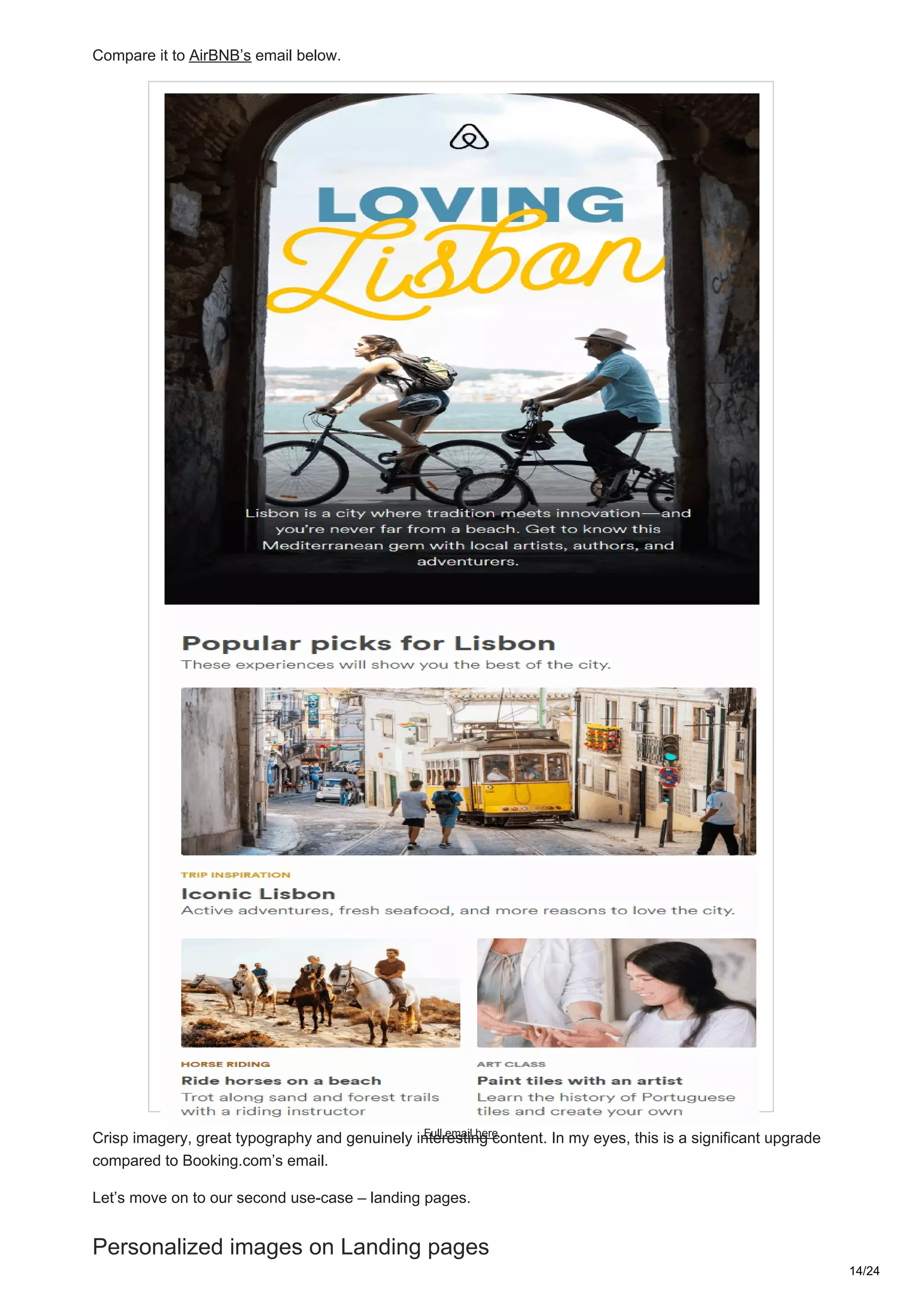 Compare it to AirBNB’s email below.
Full email here
Crisp imagery, great typography and genuinely interesting content. In my eyes, this is a significant upgrade
compared to Booking.com’s email.
Let’s move on to our second use-case – landing pages.
Personalized images on Landing pages
14/24
 