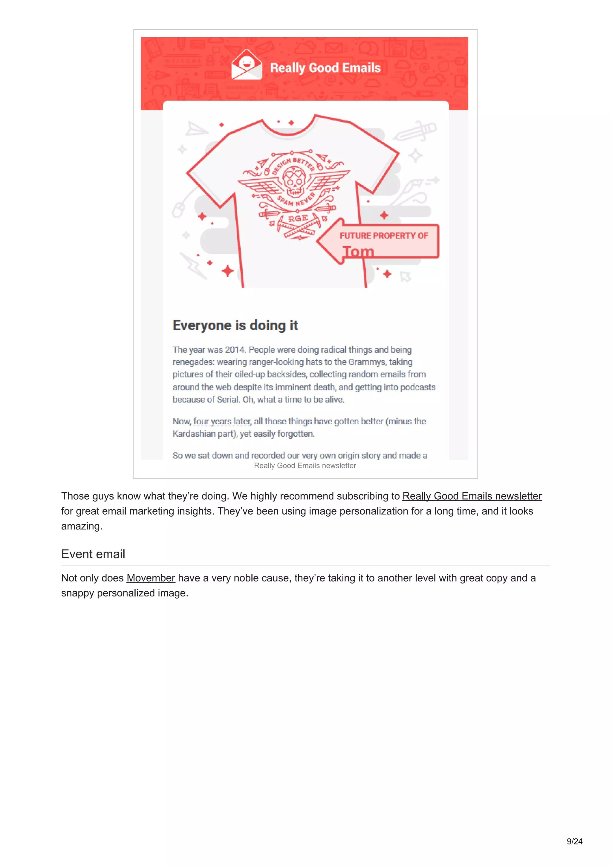 Really Good Emails newsletter
Those guys know what they’re doing. We highly recommend subscribing to Really Good Emails newsletter
for great email marketing insights. They’ve been using image personalization for a long time, and it looks
amazing.
Event email
Not only does Movember have a very noble cause, they’re taking it to another level with great copy and a
snappy personalized image.
9/24
 