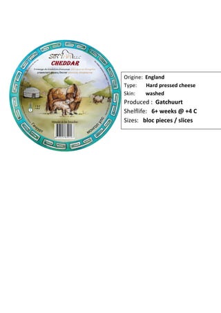 Origine: England
Type:    Hard pressed cheese
Skin:    washed
Produced : Gatchuurt
Shelflife: 6+ weeks @ +4 C
Sizes: bloc pieces / slices
 