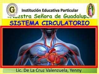 SISTEMA CIRCULATORIO
Lic. De La Cruz Valenzuela, Yenny