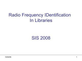 Radio Frequency IDentification  In Libraries SIS 2008 
