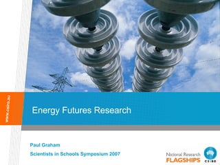 Energy Futures Research Paul Graham Scientists in Schools Symposium 2007 
