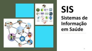SIS
Sistemas de
Informação
em Saúde
44http://bit.ly/sinan24ago2017
 