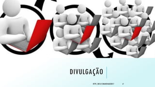 DIVULGAÇÃO
67HTTP://BIT.LY/SINAN24AGO2017
 