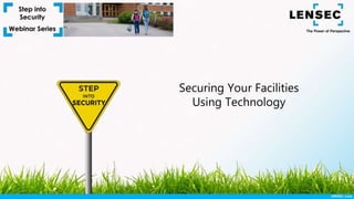 Securing Your Facilities
Using Technology
 