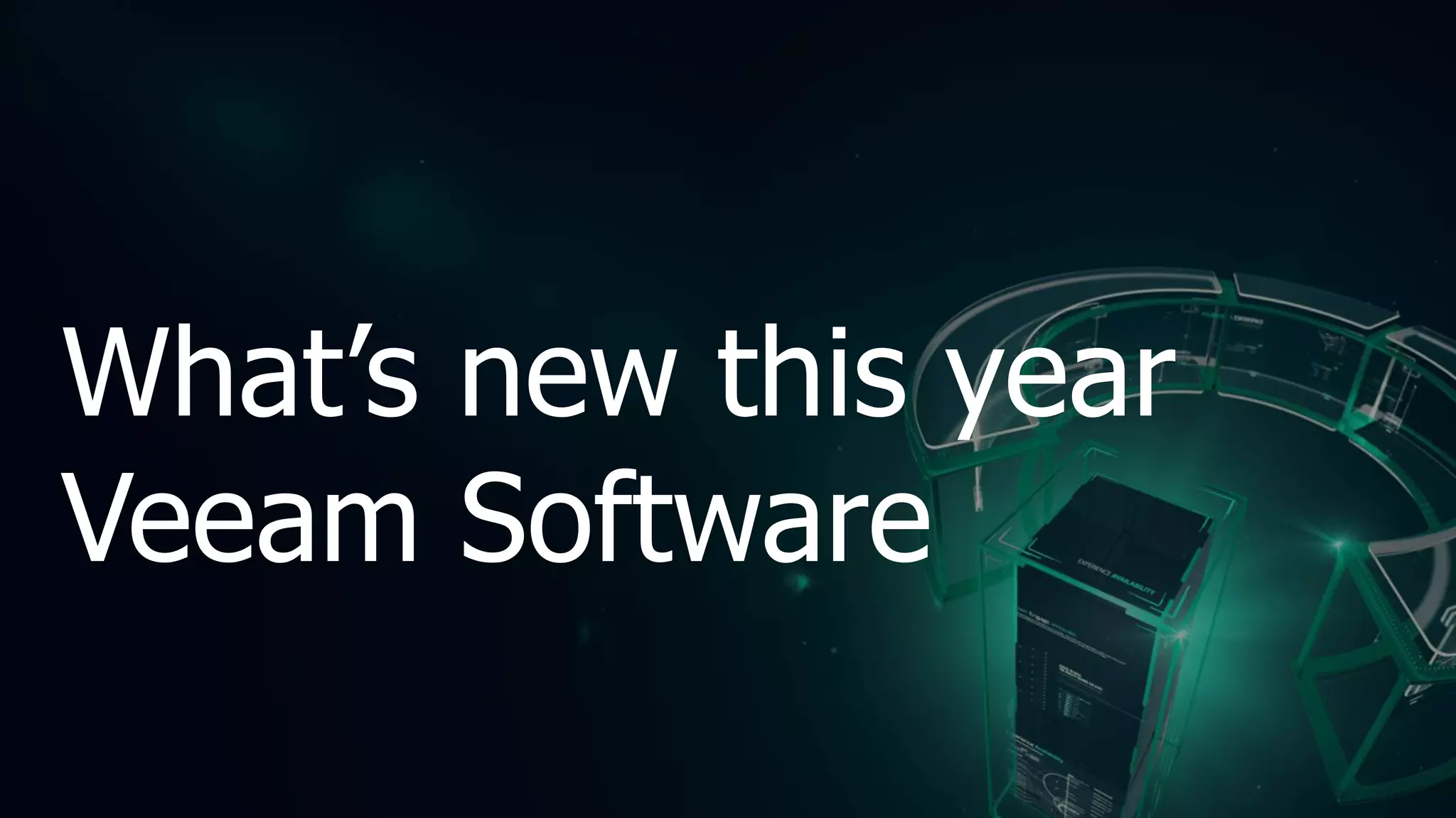 What’s new this year
Veeam Software
 