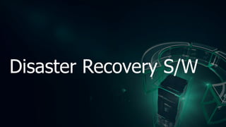 Disaster Recovery S/W
 