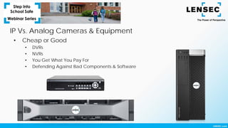 IP Vs. Analog Cameras & Equipment
• Cheap or Good
• DVRs
• NVRs
• You Get What You Pay For
• Defending Against Bad Components & Software
 