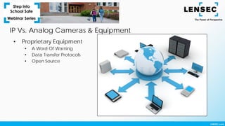 IP Vs. Analog Cameras & Equipment
• Proprietary Equipment
• A Word Of Warning
• Data Transfer Protocols
• Open Source
 
