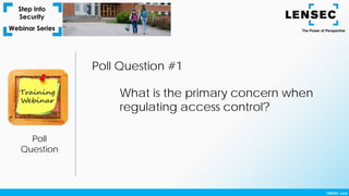Poll
Question
Poll Question #1
What is the primary concern when
regulating access control?
 