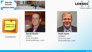 Contacts
David Martin
LENSEC
(512) 318-3829
dmartin@lensec.com
Keith Harris
LENSEC
(512) 913-3907
kharris@lensec.com
 