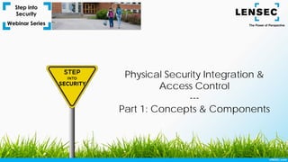 Physical Security Integration &
Access Control
---
Part 1: Concepts & Components
 
