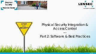 Physical Security Integration &
Access Control
---
Part 2: Software & Best Practices
 