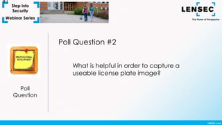 Poll
Question
Poll Question #2
What is helpful in order to capture a
useable license plate image?
#1
 