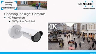 Choosing The Right Cameras
4K Resolution
1080p Size Doubled
 