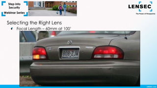 Selecting the Right Lens
Focal Length – 60mm at 100’
 