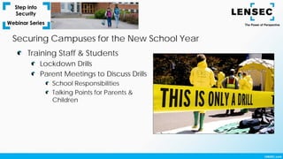Training Staff & Students
Lockdown Drills
Parent Meetings to Discuss Drills
School Responsibilities
Talking Points for Parents &
Children
Securing Campuses for the New School Year
 