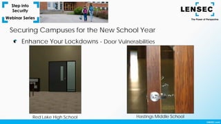 Enhance Your Lockdowns - Door Vulnerabilities
Securing Campuses for the New School Year
Red Lake High School Hastings Middle School
 