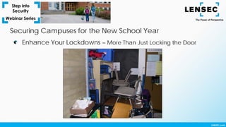 Enhance Your Lockdowns – More Than Just Locking the Door
Securing Campuses for the New School Year
 