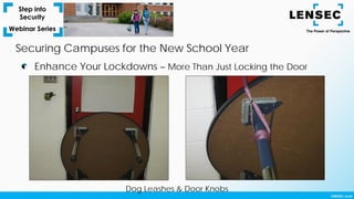 Enhance Your Lockdowns – More Than Just Locking the Door
Securing Campuses for the New School Year
Dog Leashes & Door Knobs
 