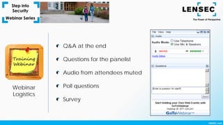 Webinar
Logistics
Q&A at the end
Questions for the panelist
Audio from attendees muted
Poll questions
Survey
 