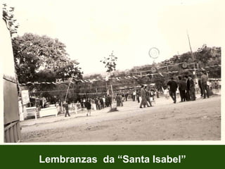 Lembranzas  da “Santa Isabel” 
