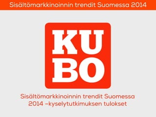 Sisältömarkkinoinnin trendit Suomessa
2014 –kyselytutkimuksen tulokset
Sisältömarkkinoinnin trendit Suomessa 2014
 