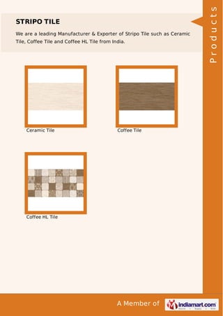 We are a leading Manufacturer & Exporter of Stripo Tile such as Ceramic
Tile, Coffee Tile and Coffee HL Tile from India.

Ceramic Tile

Coffee Tile

Coffee HL Tile

A Member of

Products

STRIPO TILE

 