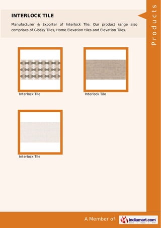 Manufacturer & Exporter of Interlock Tile. Our product range also
comprises of Glossy Tiles, Home Elevation tiles and Elevation Tiles.

Interlock Tile

Interlock Tile

Interlock Tile

A Member of

Products

INTERLOCK TILE

 