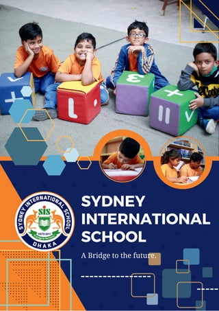 SYDNEY
INTERNATIONAL
SCHOOL
A Bridge to the future.
 